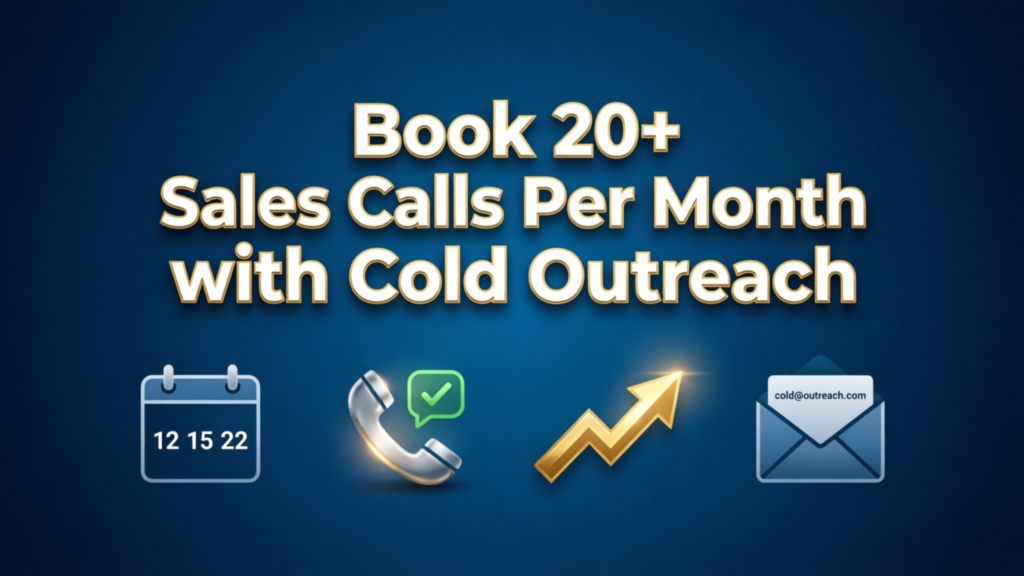 Book 20+ Sales Calls Per Month with Cold Outreach (Book Sales Calls Cold Outreach)